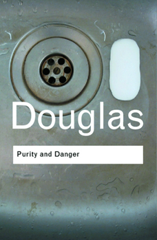 Paperback Purity and Danger: An Analysis of Concepts of Pollution and Taboo Book