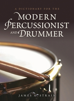 Hardcover A Dictionary for the Modern Percussionist and Drummer Book