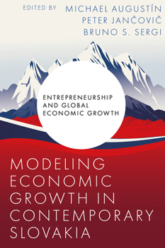 Modeling Economic Growth in Contemporary Slovakia (Entrepreneurship and Global Economic Growth)