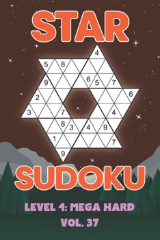 Paperback Star Sudoku Level 4: Mega Hard Vol. 37: Play Star Sudoku Hoshi With Solutions Star Shape Grid Hard Level Volumes 1-40 Sudoku Variation Travel Friendly Book