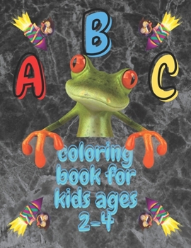 Abc coloring book for kids ages 2-4: The Little ABC Coloring Book