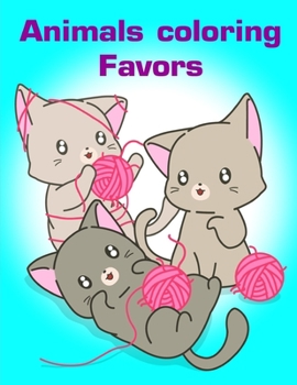 Animals coloring Favors: Fun, Easy, and Relaxing Coloring Pages for Animal Lovers (Humor animals)