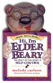 Hi! I'm Elderbeary: The Fruit of the Spirit Is Self-Control (The Beary Patch Bears) - Book  of the Beary Patch Bears