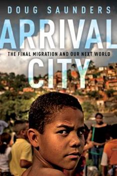 Hardcover Arrival City: The Final Migration and Our Next World Book