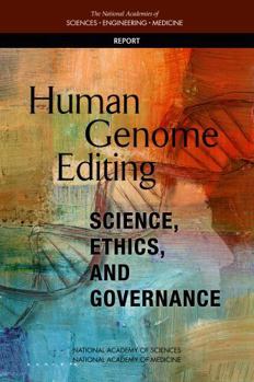 Human Genome Editing: Science, Ethics, and Governance