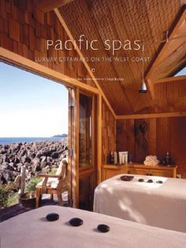 Paperback Pacific Spas: Luxury Getaways on the West Coast Book