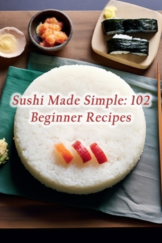 Paperback Sushi Made Simple: 102 Beginner Recipes Book