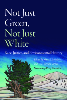 Paperback Not Just Green, Not Just White: Race, Justice, and Environmental History Book