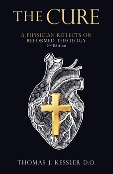 Paperback The Cure: A Physician Reflects on Reformed Theology 2Nd Edition Book