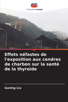 Paperback Effets néfastes de l'exposition aux cendres de charbon sur la santé de la thyroïde [French] Book
