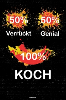 50% Verrückt 50% Genial 100% Koch Notizbuch: Koch Journal DIN A5 liniert 120 Seiten Geschenk (German Edition)