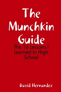 Paperback The Munchkin Guide: The 16 Lessons I Learned In High School Book