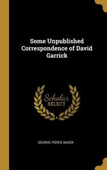 Hardcover Some Unpublished Correspondence of David Garrick Book