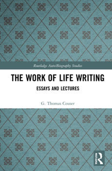 Hardcover The Work of Life Writing: Essays and Lectures Book