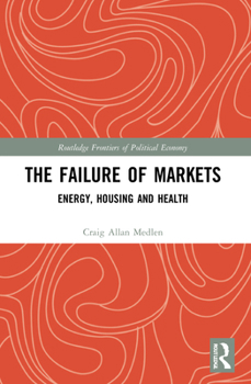 Paperback The Failure of Markets: Energy, Housing and Health Book