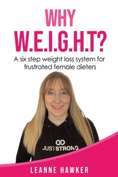 Paperback Why Weight?: A six step weight loss system for frustrated female dieters Book