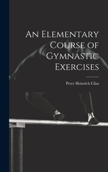 Hardcover An Elementary Course of Gymnastic Exercises Book