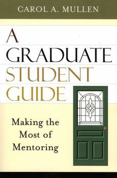 Paperback A Graduate Student Guide: Making the Most of Mentoring Book