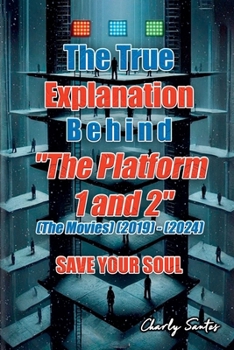 Paperback The True Explanation Behind "The Platform 1 and 2" (The Movies) (2019) - (2024) Book