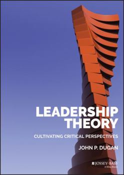 Hardcover Leadership Theory: Cultivating Critical Perspectives Book