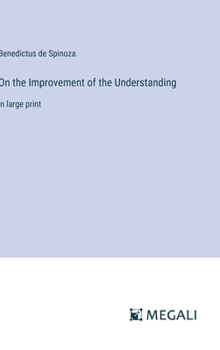 Hardcover On the Improvement of the Understanding: in large print Book