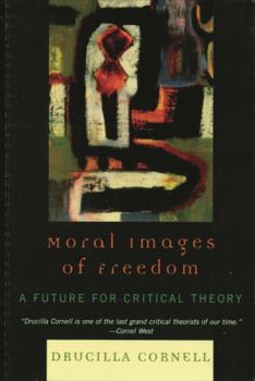 Paperback Moral Images of Freedom: A Future for Critical Theory Book