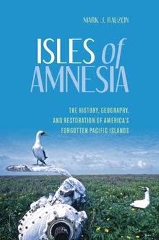Paperback Isles of Amnesia: The History, Geography, and Restoration of America's Forgotten Pacific Islands Book