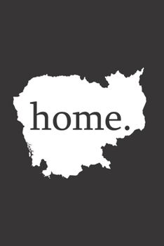Kambodscha Reisetagebuch: Home | liniertes Notizbuch für die schönsten Erlebnisse und Momente | Journal für Urlauber, Auswanderer oder deinem neuen zu Hause (German Edition)