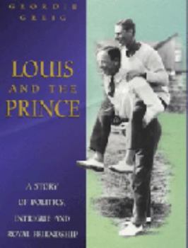 Hardcover Louis and the Prince: a story of politics, intrigue and royal friendship Book