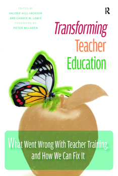 Paperback Transforming Teacher Education: What Went Wrong with Teacher Training, and How We Can Fix It Book
