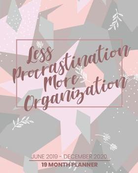 Paperback Less Procrastination More Organization: June 2019 - December 2020 Daily & Weekly Organizer, Scheduling and Calendar with Events Planning Checklist Book