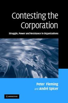 Hardcover Contesting the Corporation: Struggle, Power and Resistance in Organizations Book