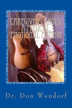 Paperback Caregiver Carols: A Musical, Emotional Memoir Book