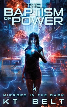 The Baptism of Power : Mirrors in the Dark Book 4