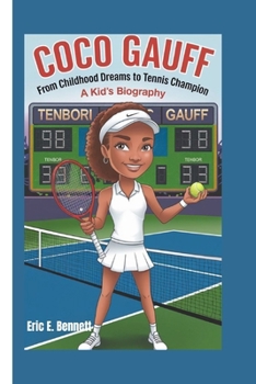 COCO GAUFF: From Childhood Dreams to Tennis Champion – A Kids' Biography