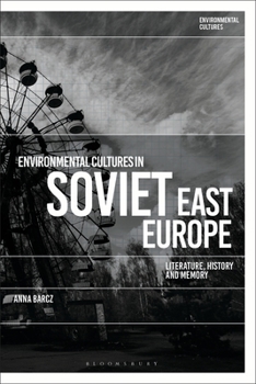 Paperback Environmental Cultures in Soviet East Europe: Literature, History and Memory Book