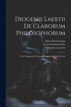 Paperback Diogenis Laertii De Clarorum Philosophorum: Vitis, Dogmatibus Et Apophthegmatibus Libri Decem [Multiple Languages] Book