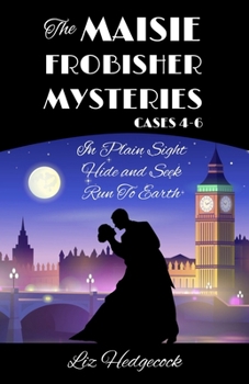 The Maisie Frobisher Mysteries: Cases 4-6