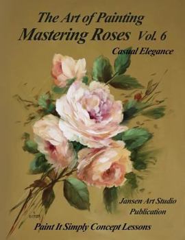 Paperback Mastering Roses Vol. 6: Casual Elegance Book