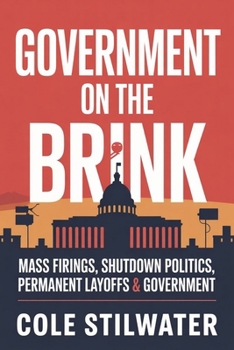 Government on the Brink: Mass Firings, Shutdown Politics, Permanent Layoffs Reshape Government