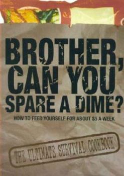 Paperback Brother, Can You Spare a Dime?: How to Feed Yourself for about $5 a Week Book