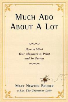 Hardcover Much ADO about a Lot: How to Mind Your Manners in Print and in Person Book