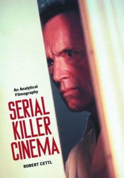 Paperback Serial Killer Cinema: An Analytical Filmography with an Introduction Book