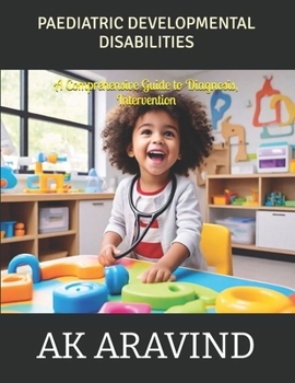 Paperback Pediatric Developmental Disabilities: A Comprehensive Guide to Diagnosis, Intervention, and Support Book