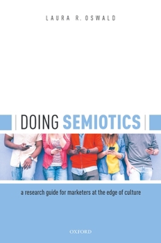 Paperback Doing Semiotics: A Research Guide for Marketers at the Edge of Culture Book