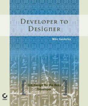 Paperback Developer to Designer: GUI Design for the Busy Developer Book