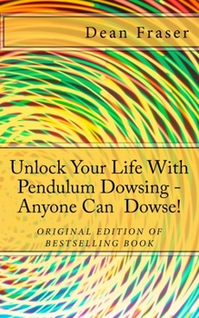 Paperback Unlock Your Life with Pendulum Dowsing...: Anyone Can Dowse Book