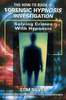 Paperback SOLVING CRIMES WITH HYPNOSIS: How To Book of Forensic Hypnosis Investigation Book