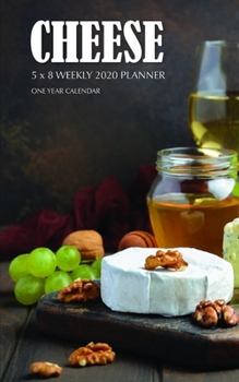 Cheese 5 x 8 Weekly 2020 Planner: One Year Calendar
