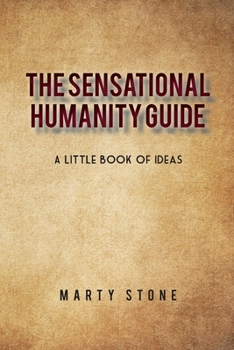 Paperback The sensational humanity guide: A little book of ideas Book